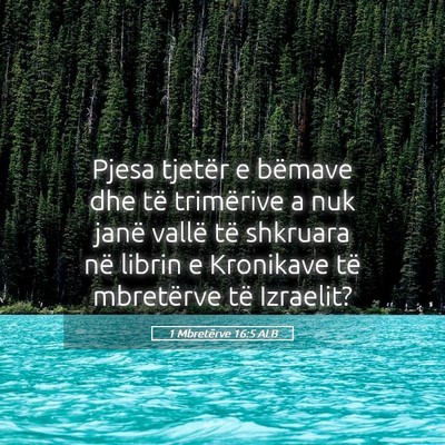 Picture 05 - 1 Mbretërve 16:5 ALB - Pjesa tjetër e bëmave dhe të trimërive a nuk - Bible Verse Picture