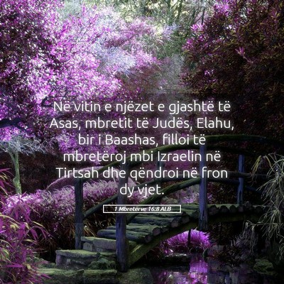 Picture 05 - 1 Mbretërve 16:8 ALB - Në vitin e njëzet e gjashtë të Asas, mbretit - Bible Verse Picture