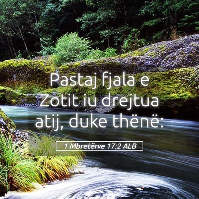 Picture 05 - 1 Mbretërve 17:2 ALB - Pastaj fjala e Zotit iu drejtua atij, duke - Bible Verse Picture