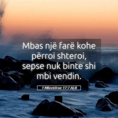 Picture 05 - 1 Mbretërve 17:7 ALB - Mbas një farë kohe përroi shteroi, sepse nuk - Bible Verse Picture