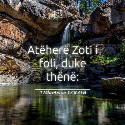 Picture 05 - 1 Mbretërve 17:8 ALB - Atëherë Zoti i foli, duke - Bible Verse Picture