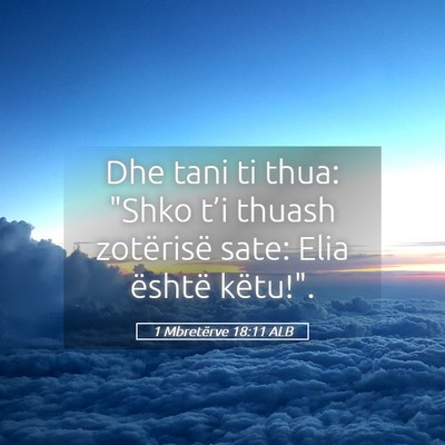 Picture 05 - 1 Mbretërve 18:11 ALB - Dhe tani ti thua: 