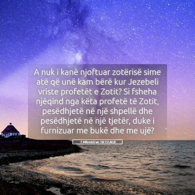 Picture 05 - 1 Mbretërve 18:13 ALB - A nuk i kanë njoftuar zotërisë sime atë që - Bible Verse Picture