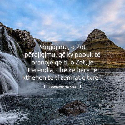 Picture 05 - 1 Mbretërve 18:37 ALB - Përgjigjmu, o Zot, përgjigjmu, që ky popull - Bible Verse Picture