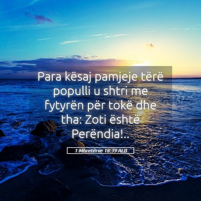 Picture 05 - 1 Mbretërve 18:39 ALB - Para kësaj pamjeje tërë populli u shtri me - Bible Verse Picture