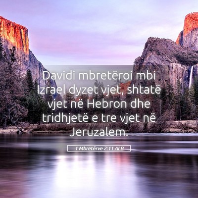 Picture 05 - 1 Mbretërve 2:11 ALB - Davidi mbretëroi mbi Izrael dyzet vjet, shtatë - Bible Verse Picture