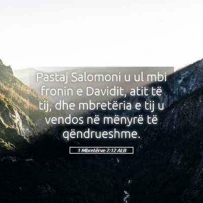 Picture 05 - 1 Mbretërve 2:12 ALB - Pastaj Salomoni u ul mbi fronin e Davidit, atit - Bible Verse Picture