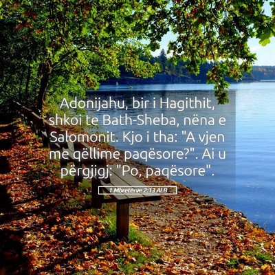 Picture 05 - 1 Mbretërve 2:13 ALB - Adonijahu, bir i Hagithit, shkoi te Bath-Sheba, - Bible Verse Picture