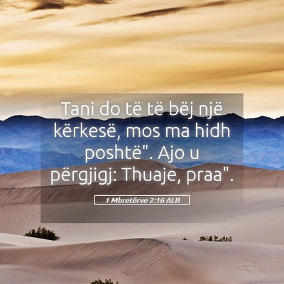 Picture 05 - 1 Mbretërve 2:16 ALB - Tani do të të bëj një kërkesë, mos ma hidh - Bible Verse Picture