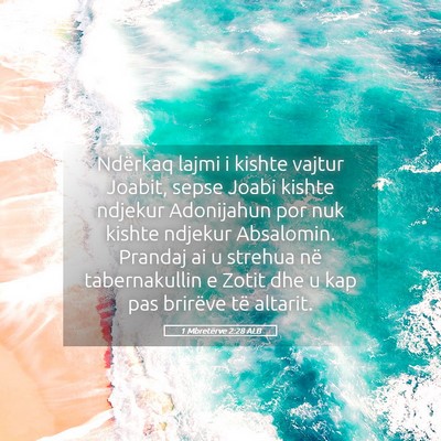 Picture 05 - 1 Mbretërve 2:28 ALB - Ndërkaq lajmi i kishte vajtur Joabit, sepse - Bible Verse Picture