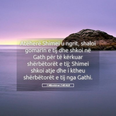Picture 05 - 1 Mbretërve 2:40 ALB - Atëherë Shimei u ngrit, shaloi gomarin e tij - Bible Verse Picture