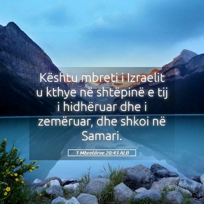 Picture 05 - 1 Mbretërve 20:43 ALB - Kështu mbreti i Izraelit u kthye në shtëpinë - Bible Verse Picture