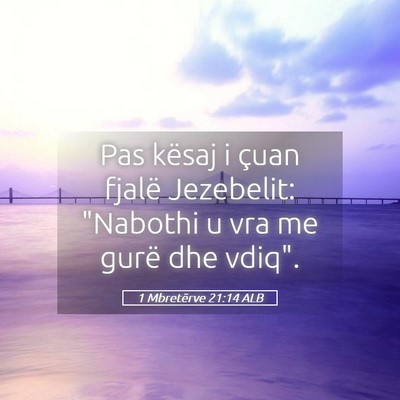Picture 05 - 1 Mbretërve 21:14 ALB - Pas kësaj i çuan fjalë Jezebelit: 