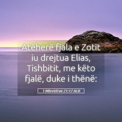 Picture 05 - 1 Mbretërve 21:17 ALB - Atëherë fjala e Zotit iu drejtua Elias, - Bible Verse Picture