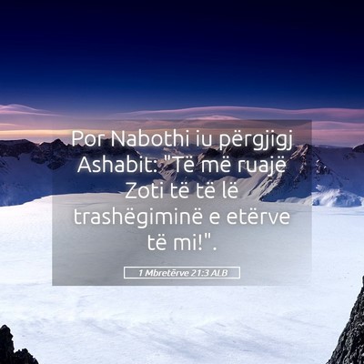 Picture 05 - 1 Mbretërve 21:3 ALB - Por Nabothi iu përgjigj Ashabit: 