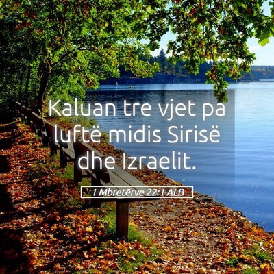 Picture 05 - 1 Mbretërve 22:1 ALB - Kaluan tre vjet pa luftë midis Sirisë dhe - Bible Verse Picture