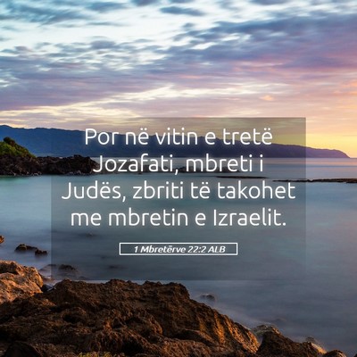 Picture 05 - 1 Mbretërve 22:2 ALB - Por në vitin e tretë Jozafati, mbreti i Judës, - Bible Verse Picture