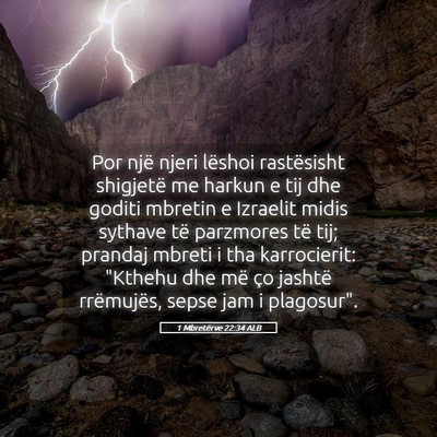 Picture 05 - 1 Mbretërve 22:34 ALB - Por një njeri lëshoi rastësisht shigjetë me - Bible Verse Picture