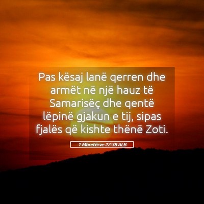 Picture 05 - 1 Mbretërve 22:38 ALB - Pas kësaj lanë qerren dhe armët në një hauz - Bible Verse Picture