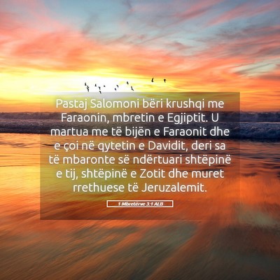 Picture 05 - 1 Mbretërve 3:1 ALB - Pastaj Salomoni bëri krushqi me Faraonin, - Bible Verse Picture