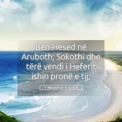 Picture 05 - 1 Mbretërve 4:10 ALB - Ben-Hesed në Aruboth; Sokothi dhe tërë vendi i - Bible Verse Picture