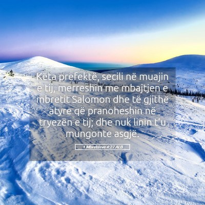 Picture 05 - 1 Mbretërve 4:27 ALB - Këta prefektë, secili në muajin e tij, - Bible Verse Picture