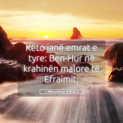Picture 05 - 1 Mbretërve 4:8 ALB - Këto janë emrat e tyre: Ben-Hur në krahinën - Bible Verse Picture