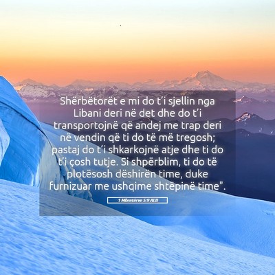Picture 05 - 1 Mbretërve 5:9 ALB - Shërbëtorët e mi do t’i sjellin nga Libani - Bible Verse Picture