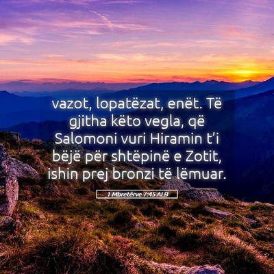 Picture 05 - 1 Mbretërve 7:45 ALB - vazot, lopatëzat, enët. Të gjitha këto vegla, - Bible Verse Picture