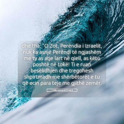 Picture 05 - 1 Mbretërve 8:23 ALB - dhe tha: 
