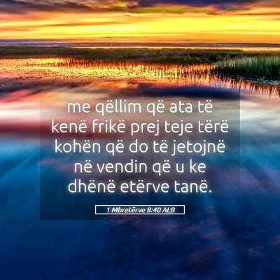 Picture 05 - 1 Mbretërve 8:40 ALB - me qëllim që ata të kenë frikë prej teje - Bible Verse Picture
