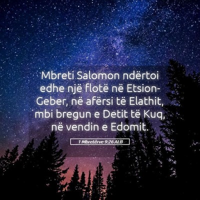 Picture 05 - 1 Mbretërve 9:26 ALB - Mbreti Salomon ndërtoi edhe një flotë në - Bible Verse Picture
