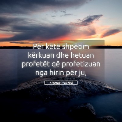 Picture 05 - 1 Pjetrit 1:10 ALB - Për këtë shpëtim kërkuan dhe hetuan - Bible Verse Picture