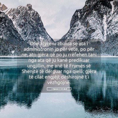 Picture 05 - 1 Pjetrit 1:12 ALB - Dhe atyre iu zbulua se ata i administronin jo - Bible Verse Picture