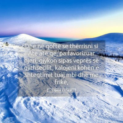 Picture 05 - 1 Pjetrit 1:17 ALB - Dhe në qoftë se thërrisni si Atë atë që, pa - Bible Verse Picture