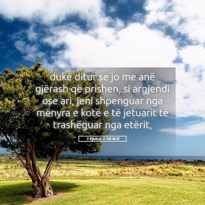 Picture 05 - 1 Pjetrit 1:18 ALB - duke ditur se jo me anë gjërash që prishen, si - Bible Verse Picture