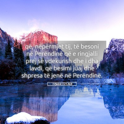 Picture 05 - 1 Pjetrit 1:21 ALB - që, nëpërmjet tij, të besoni në Perëndinë - Bible Verse Picture