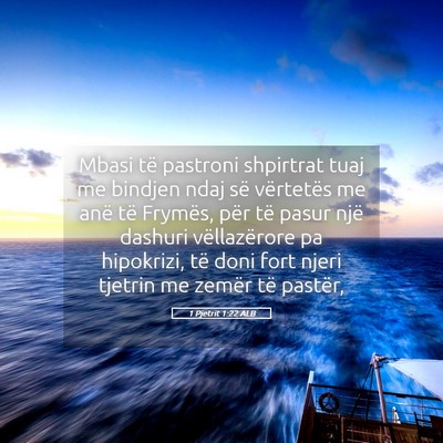 Picture 05 - 1 Pjetrit 1:22 ALB - Mbasi të pastroni shpirtrat tuaj me bindjen ndaj - Bible Verse Picture