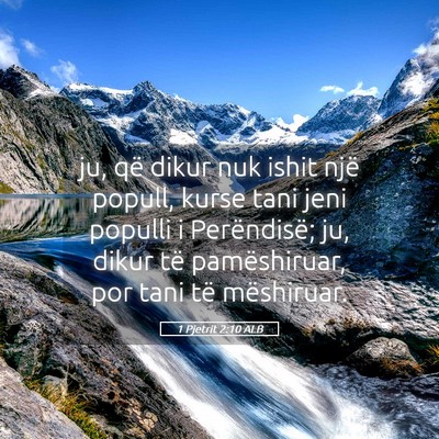 Picture 05 - 1 Pjetrit 2:10 ALB - ju, që dikur nuk ishit një popull, kurse tani - Bible Verse Picture
