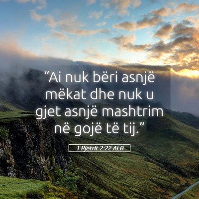 Picture 05 - 1 Pjetrit 2:22 ALB - “Ai nuk bëri asnjë mëkat dhe nuk u gjet - Bible Verse Picture
