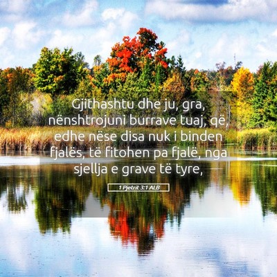 Picture 05 - 1 Pjetrit 3:1 ALB - Gjithashtu dhe ju, gra, nënshtrojuni burrave - Bible Verse Picture