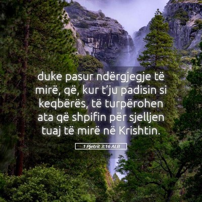 Picture 05 - 1 Pjetrit 3:16 ALB - duke pasur ndërgjegje të mirë, që, kur t’ju - Bible Verse Picture