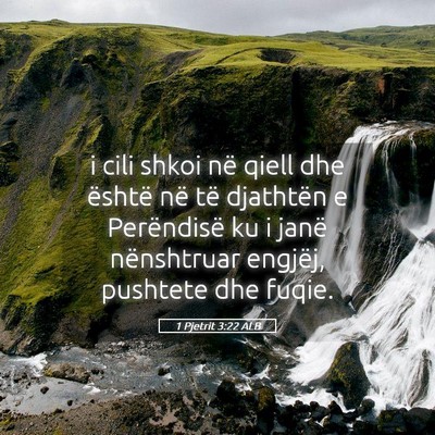 Picture 05 - 1 Pjetrit 3:22 ALB - i cili shkoi në qiell dhe është në të - Bible Verse Picture