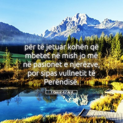 Picture 05 - 1 Pjetrit 4:2 ALB - për të jetuar kohën që mbetet në mish jo më - Bible Verse Picture