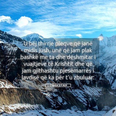 Picture 05 - 1 Pjetrit 5:1 ALB - U bëj thirrje pleqve që janë midis jush, unë - Bible Verse Picture