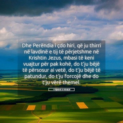 Picture 05 - 1 Pjetrit 5:10 ALB - Dhe Perëndia i çdo hiri, që ju thirri në - Bible Verse Picture