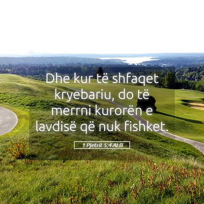 Picture 05 - 1 Pjetrit 5:4 ALB - Dhe kur të shfaqet kryebariu, do të merrni - Bible Verse Picture