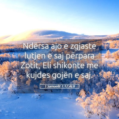 Picture 05 - 1 Samuelit 1:12 ALB - Ndërsa ajo e zgjaste lutjen e saj përpara - Bible Verse Picture