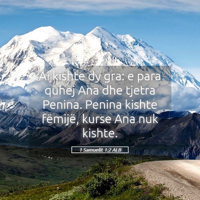 Picture 05 - 1 Samuelit 1:2 ALB - Ai kishte dy gra: e para quhej Ana dhe tjetra - Bible Verse Picture
