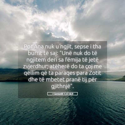 Picture 05 - 1 Samuelit 1:22 ALB - Por Ana nuk u ngjit, sepse i tha burrit të saj: - Bible Verse Picture